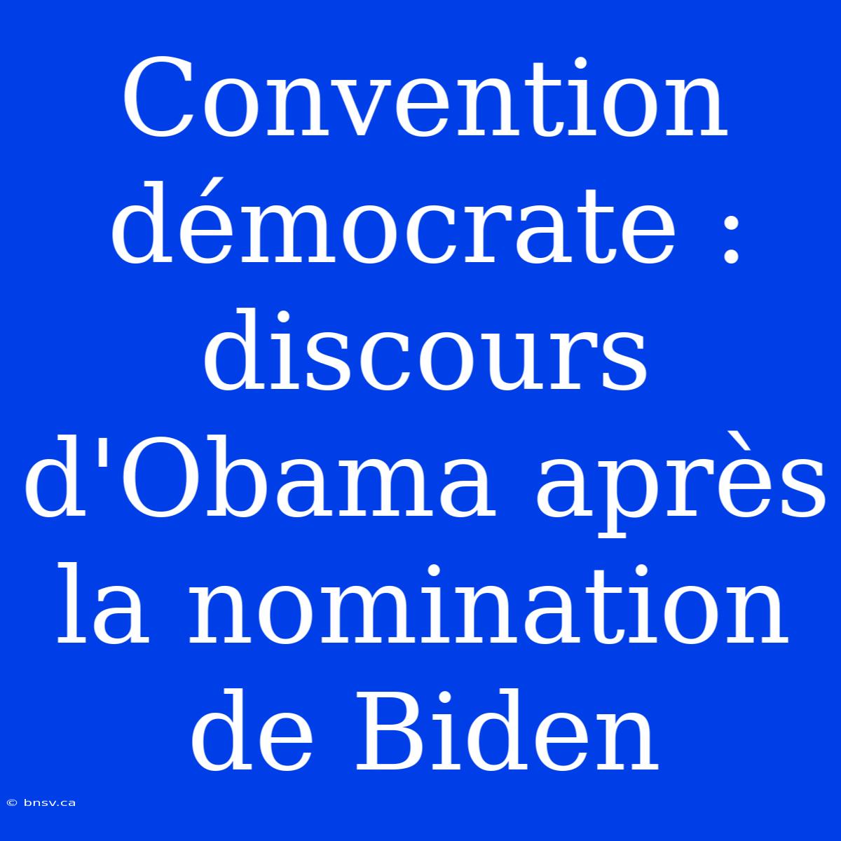 Convention Démocrate : Discours D'Obama Après La Nomination De Biden