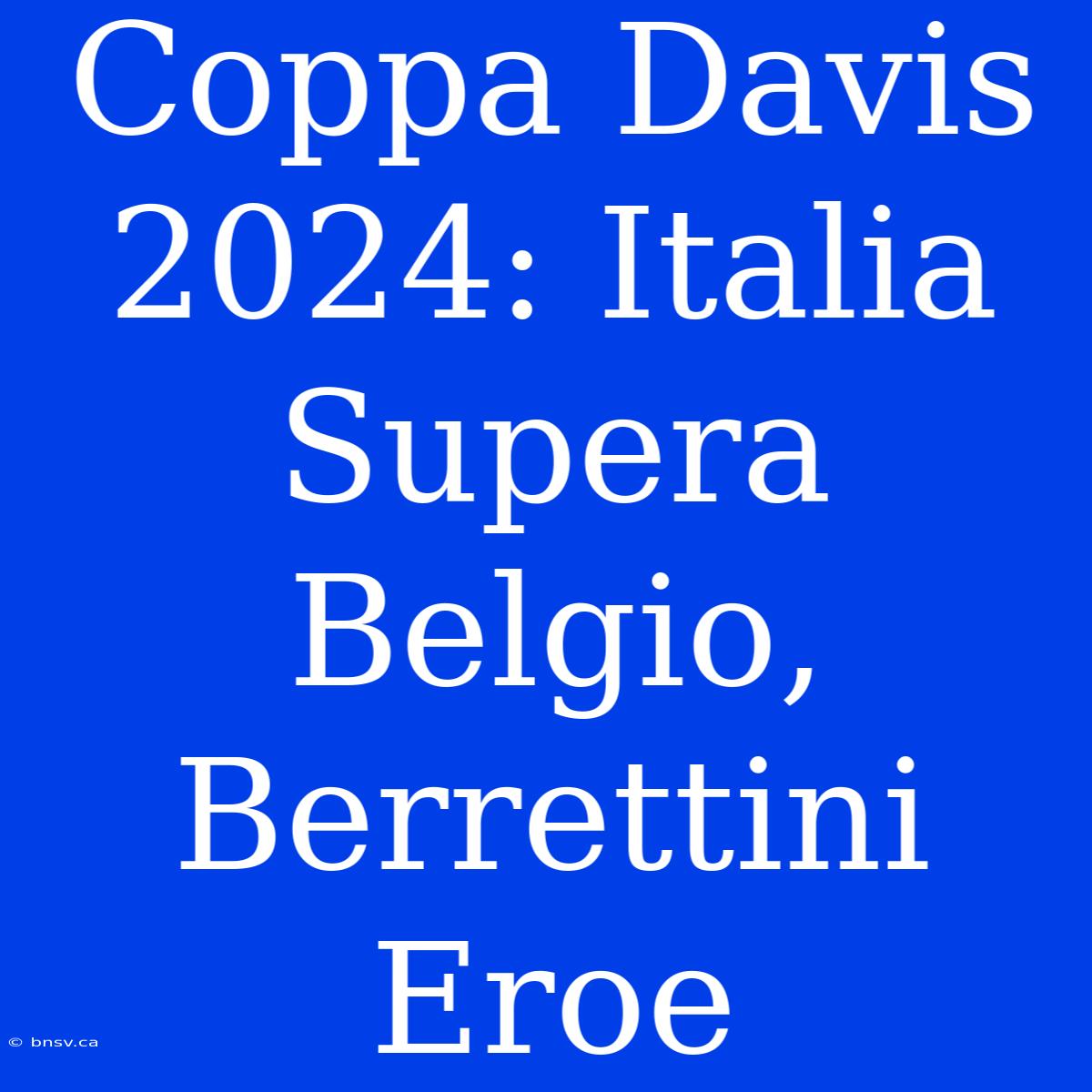 Coppa Davis 2024: Italia Supera Belgio, Berrettini Eroe