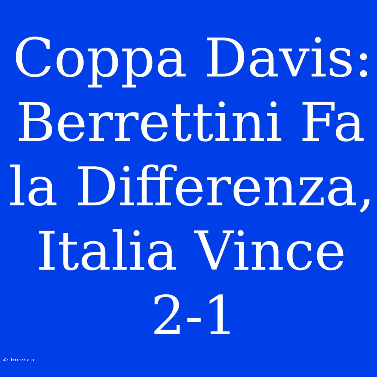 Coppa Davis: Berrettini Fa La Differenza, Italia Vince 2-1