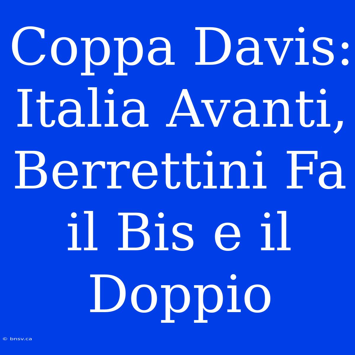 Coppa Davis: Italia Avanti, Berrettini Fa Il Bis E Il Doppio