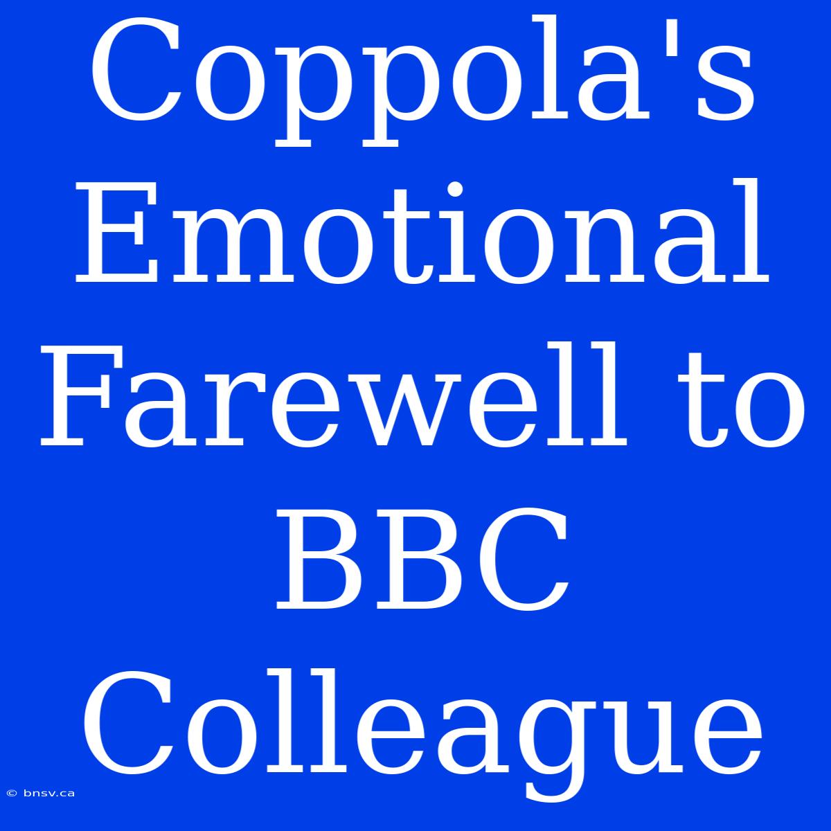 Coppola's Emotional Farewell To BBC Colleague