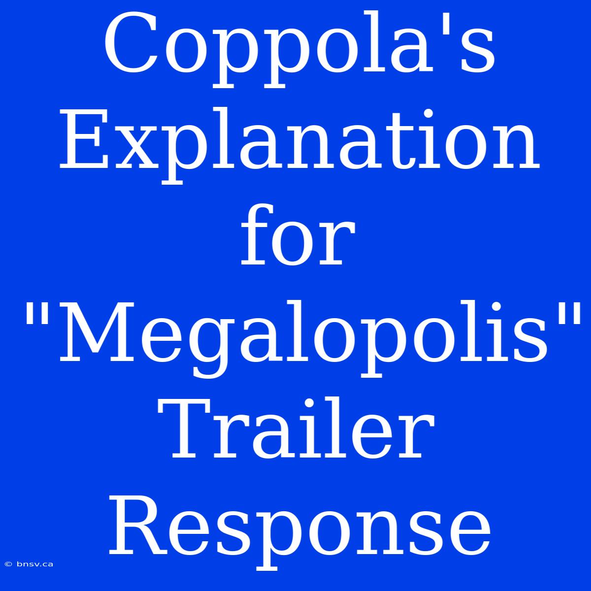 Coppola's Explanation For 