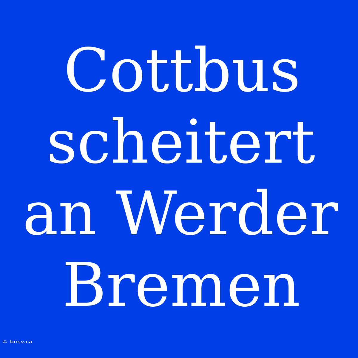 Cottbus Scheitert An Werder Bremen