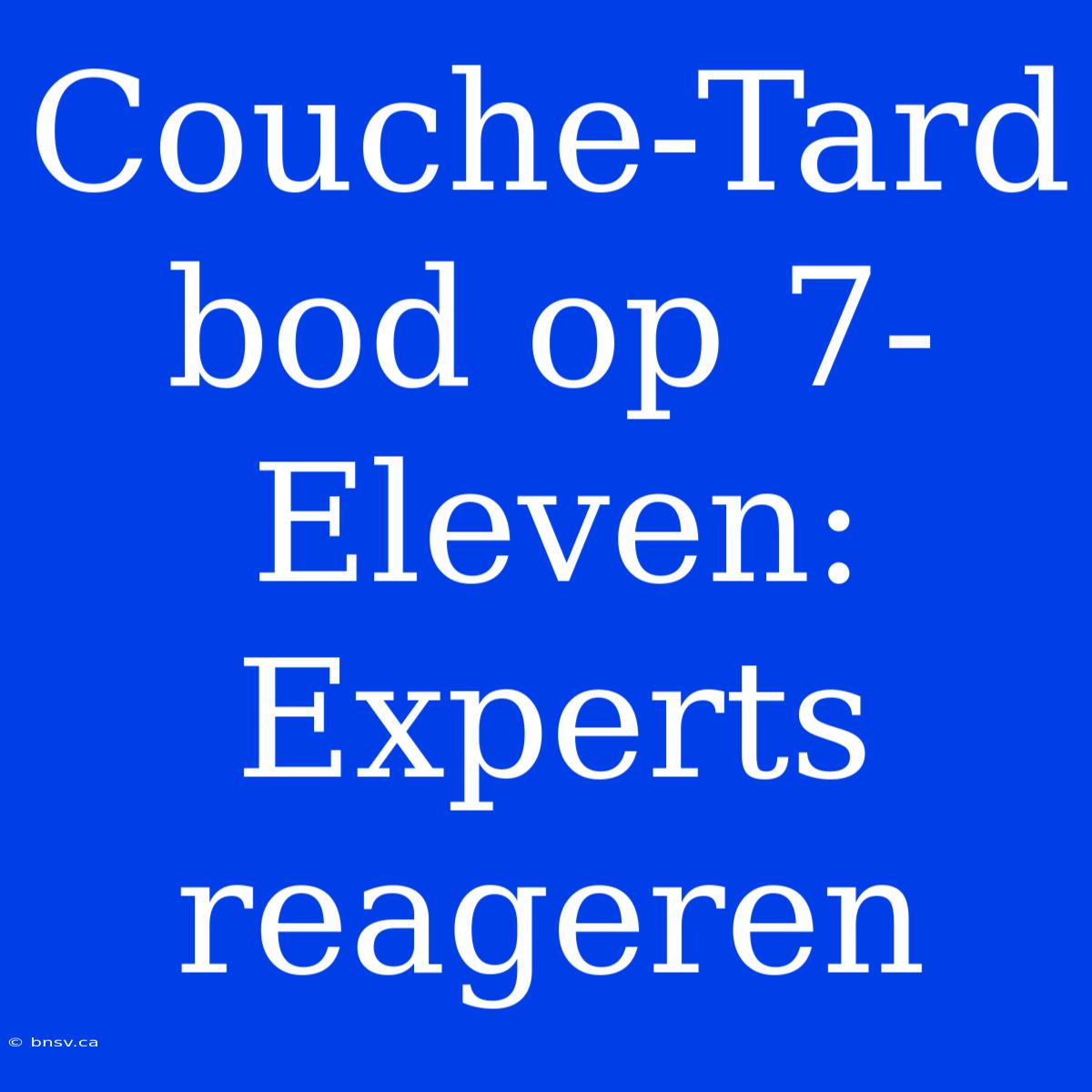 Couche-Tard Bod Op 7-Eleven: Experts Reageren