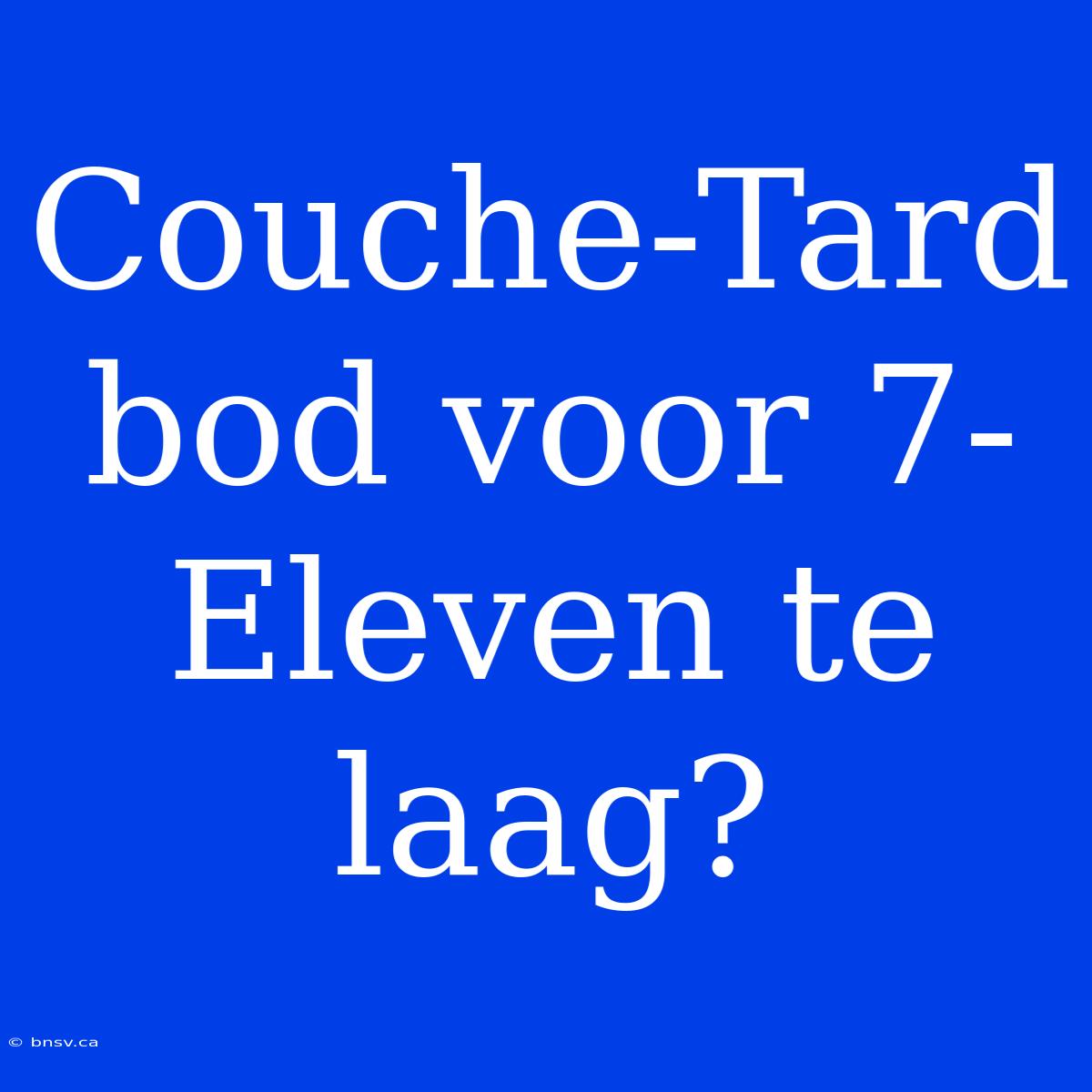 Couche-Tard Bod Voor 7-Eleven Te Laag?