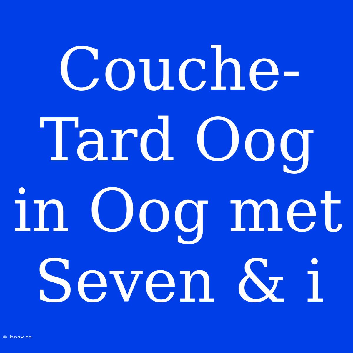 Couche-Tard Oog In Oog Met Seven & I