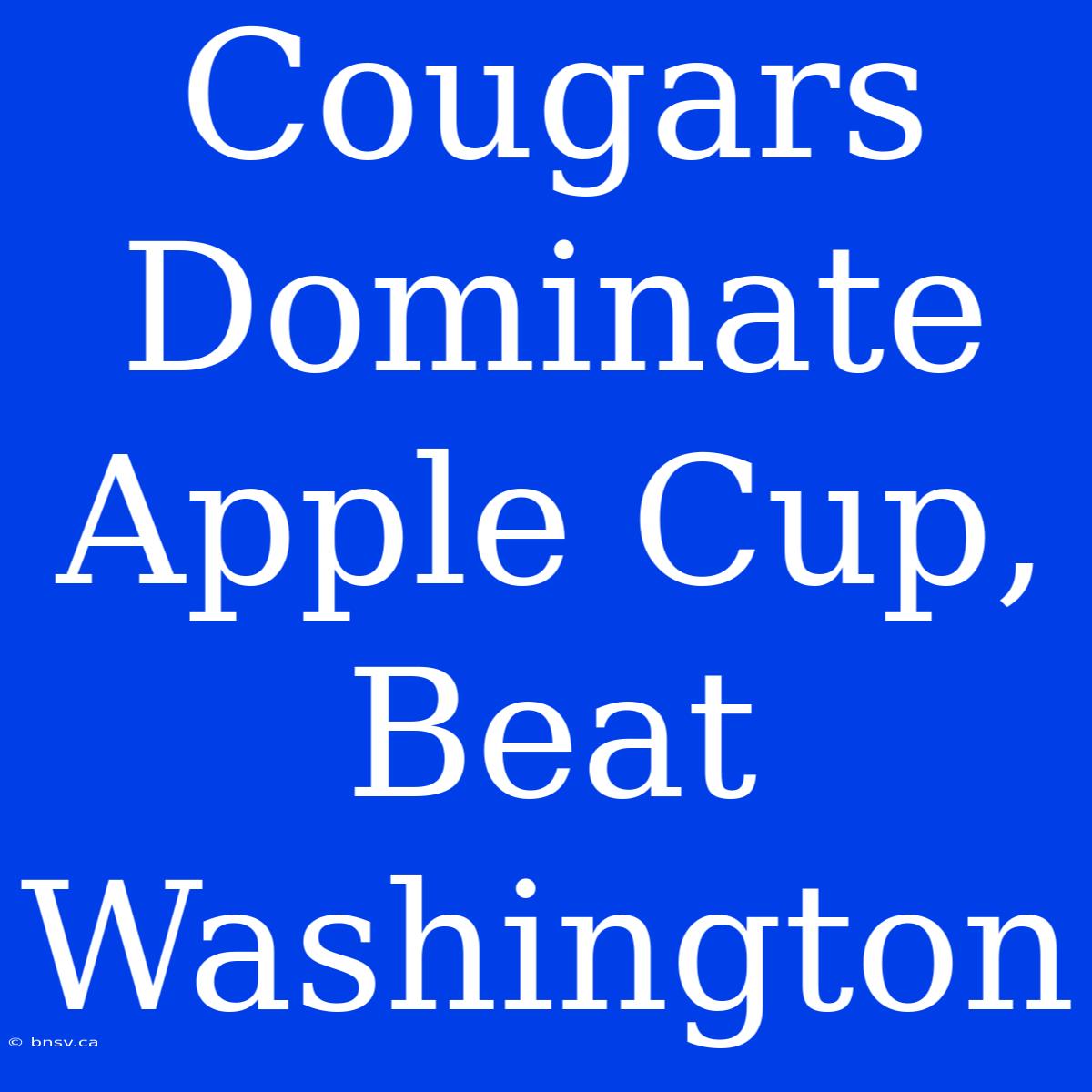 Cougars Dominate Apple Cup, Beat Washington