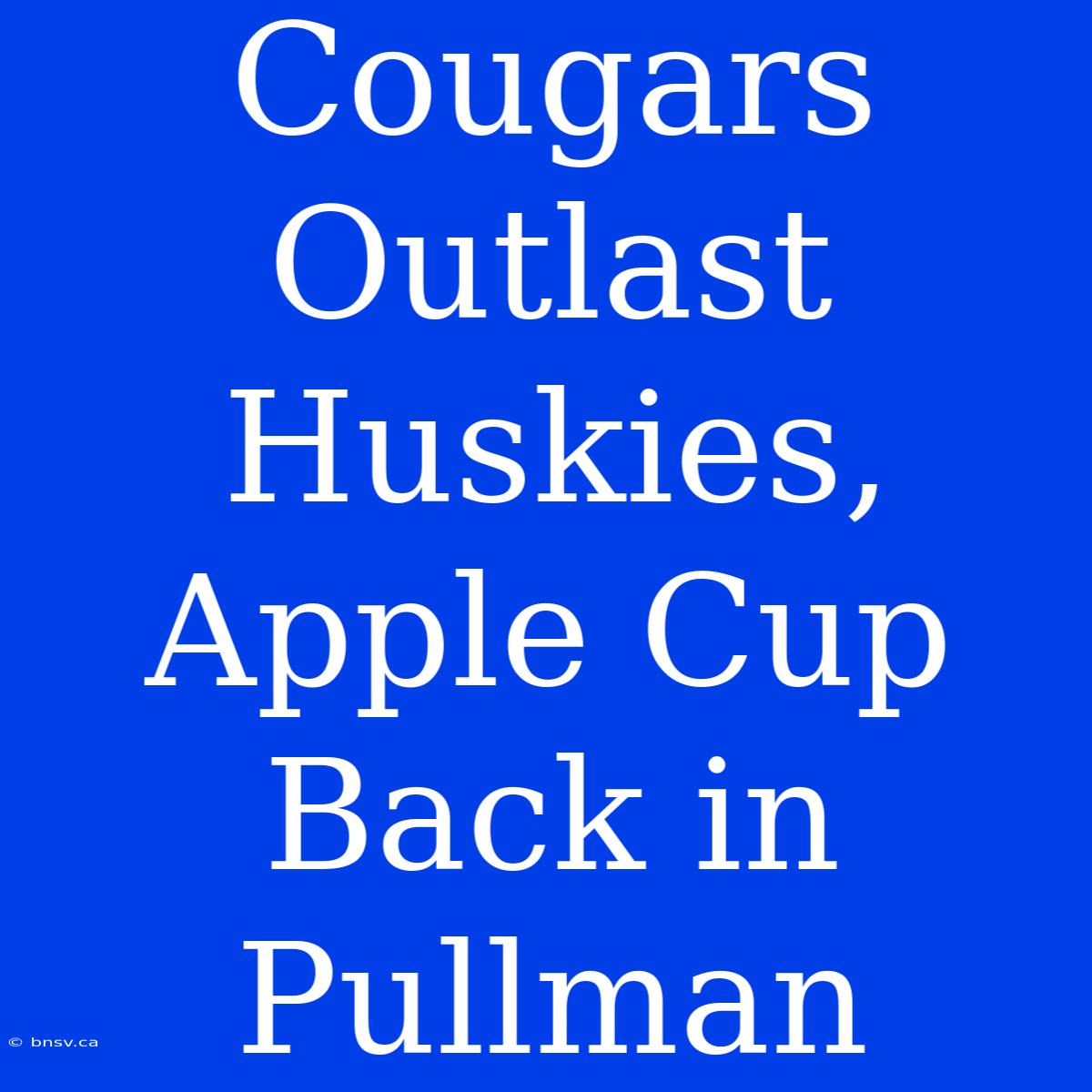 Cougars Outlast Huskies, Apple Cup Back In Pullman