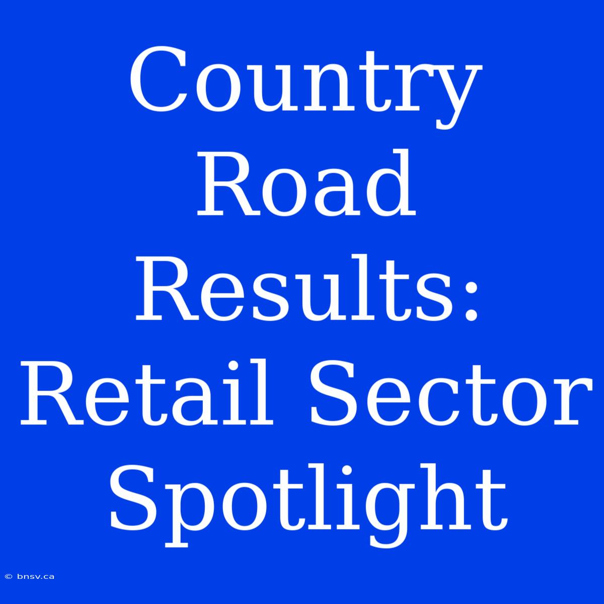 Country Road Results: Retail Sector Spotlight