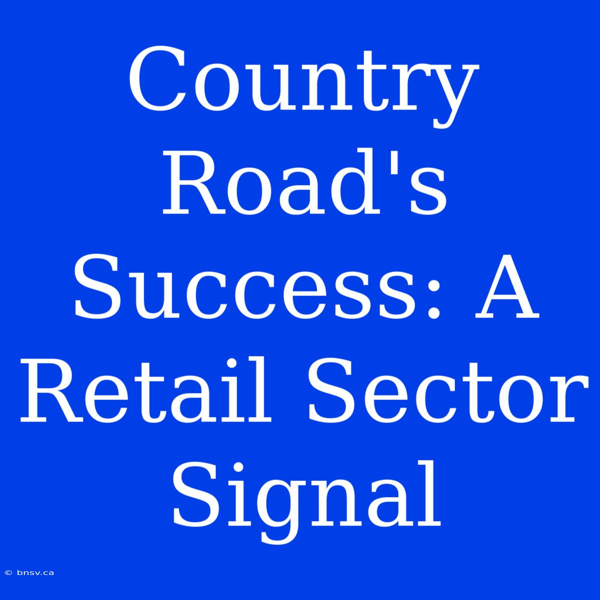 Country Road's Success: A Retail Sector Signal