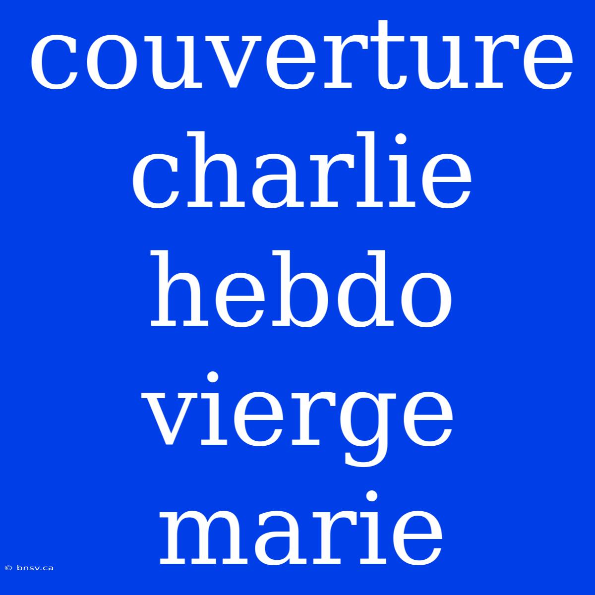 Couverture Charlie Hebdo Vierge Marie