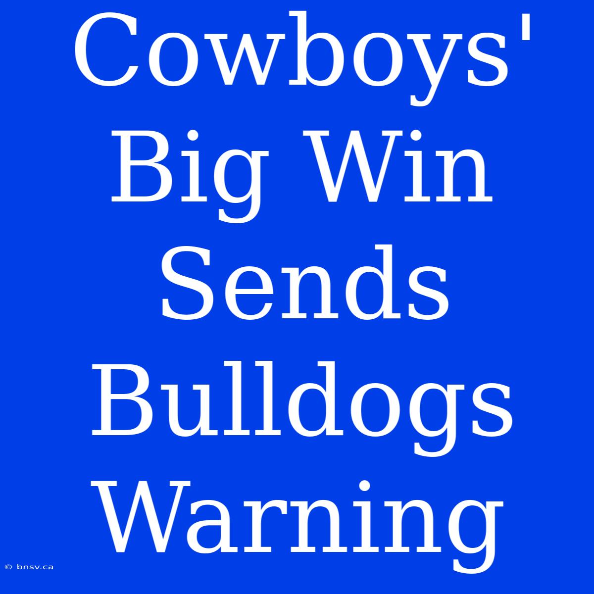 Cowboys' Big Win Sends Bulldogs Warning