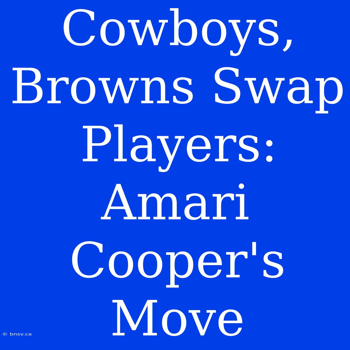 Cowboys, Browns Swap Players: Amari Cooper's Move