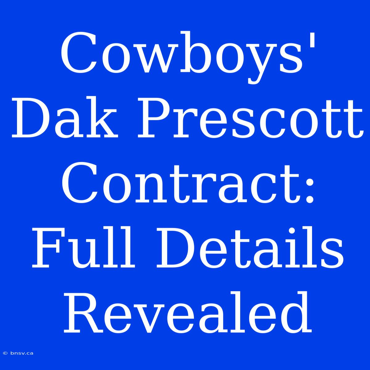 Cowboys' Dak Prescott Contract: Full Details Revealed