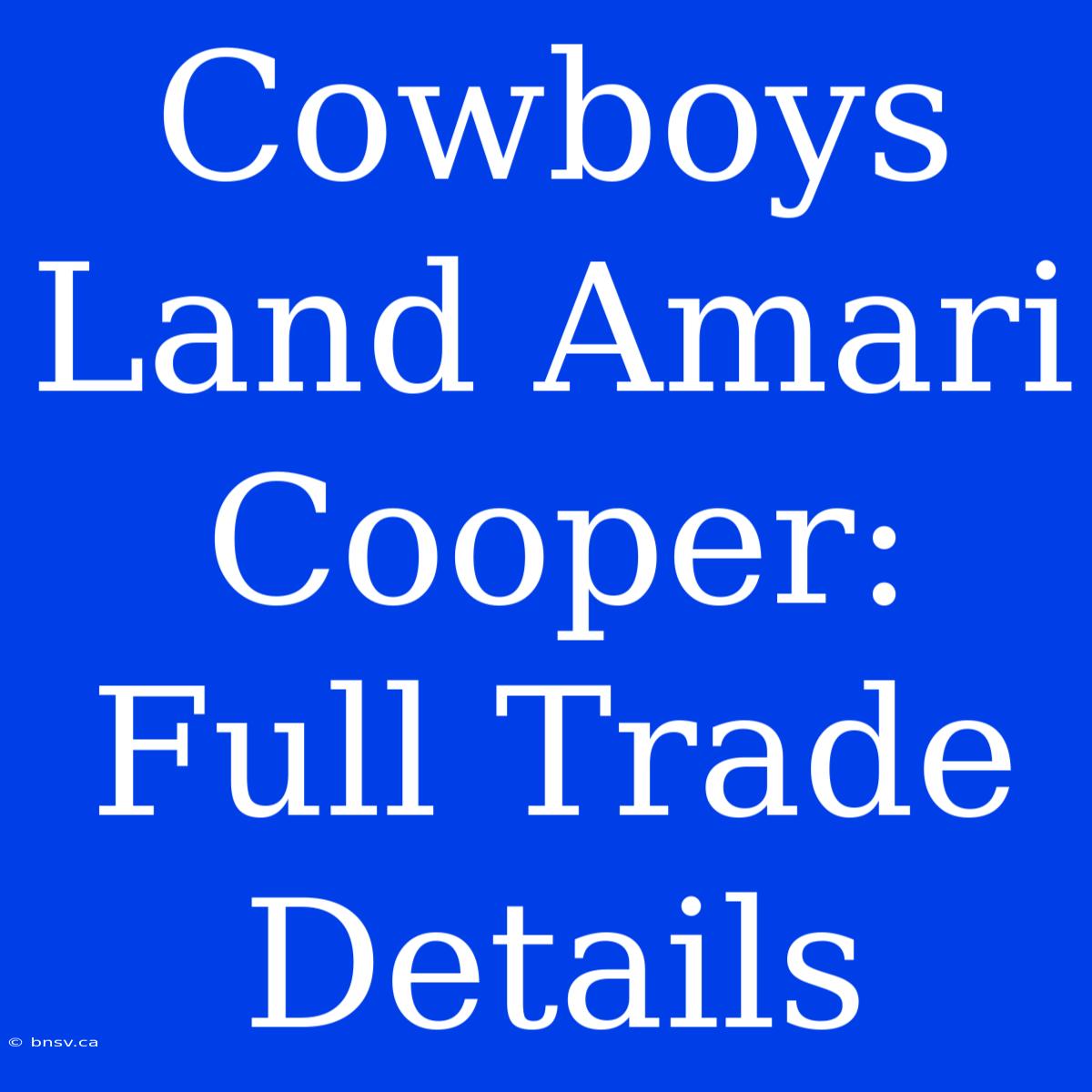 Cowboys Land Amari Cooper: Full Trade Details