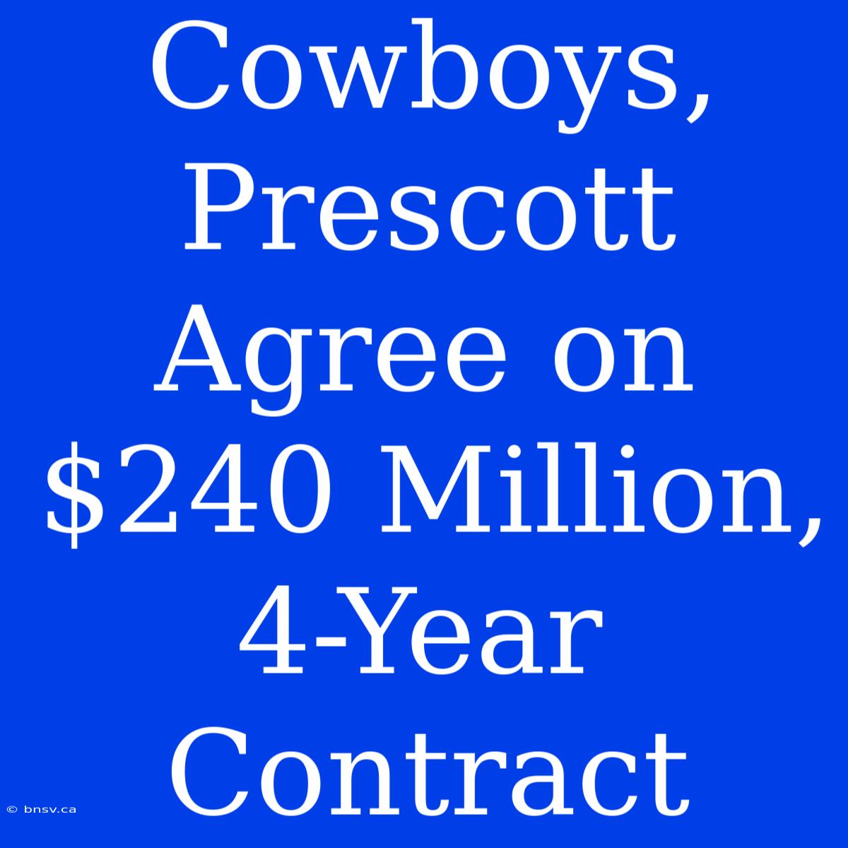 Cowboys, Prescott Agree On $240 Million, 4-Year Contract