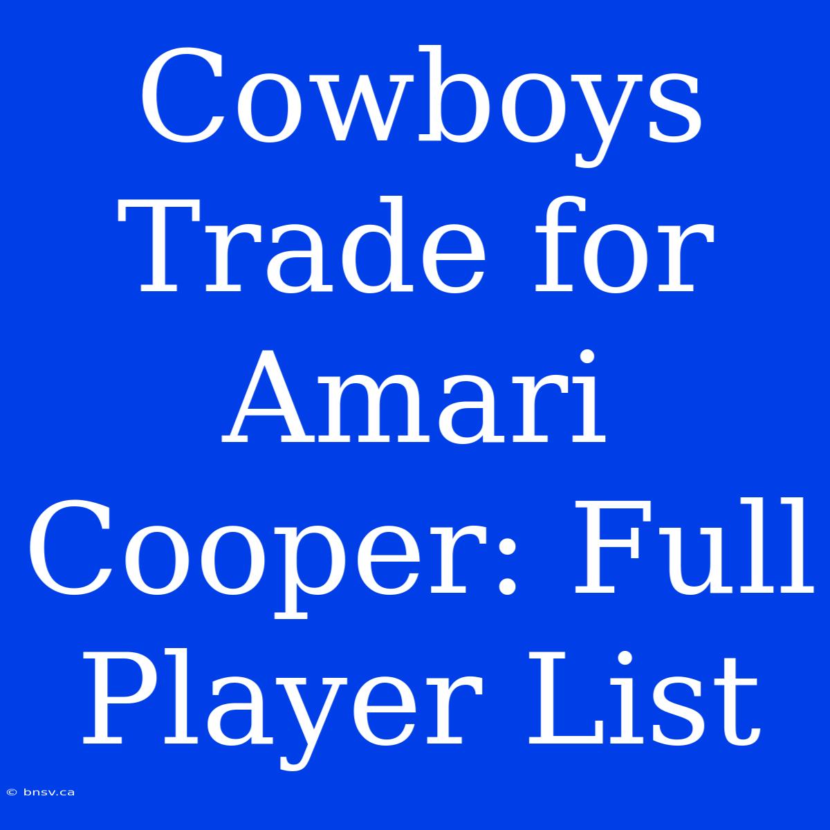 Cowboys Trade For Amari Cooper: Full Player List