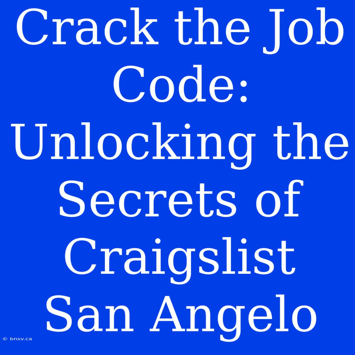 Crack The Job Code: Unlocking The Secrets Of Craigslist San Angelo