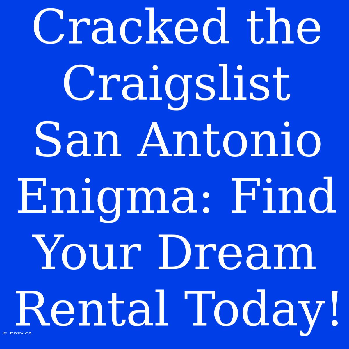 Cracked The Craigslist San Antonio Enigma: Find Your Dream Rental Today!