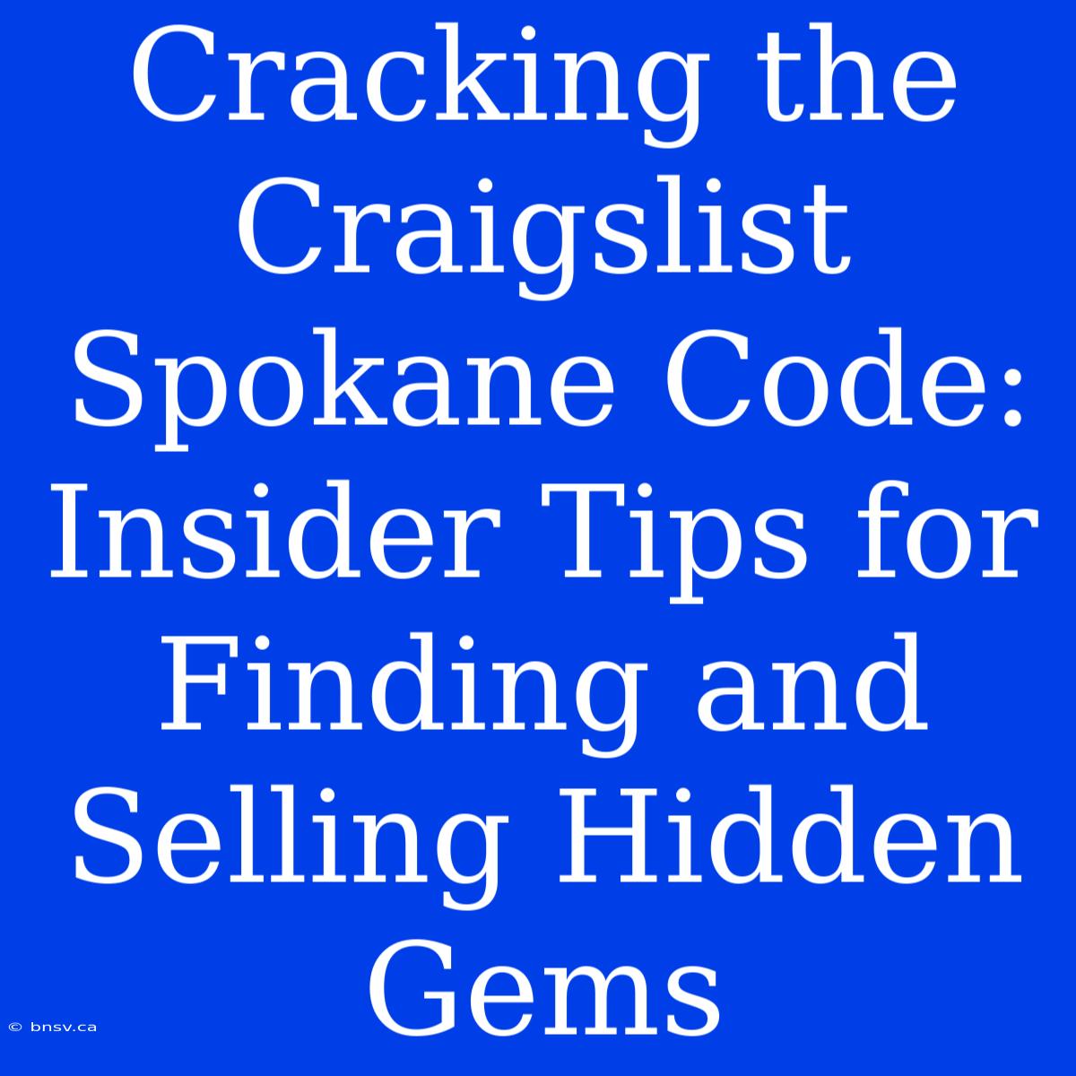 Cracking The Craigslist Spokane Code: Insider Tips For Finding And Selling Hidden Gems