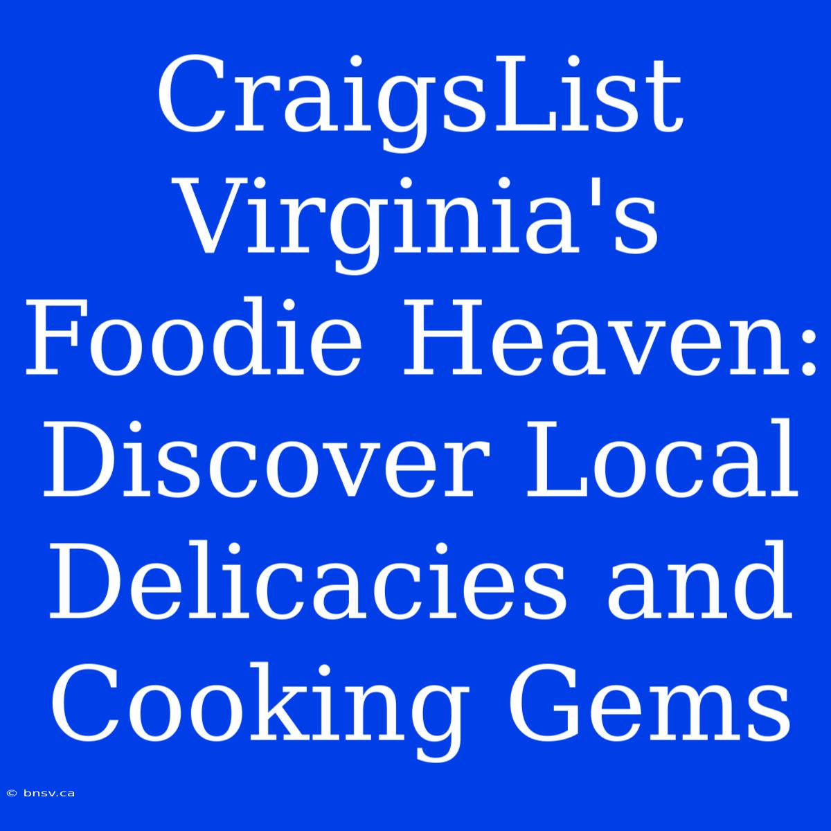 CraigsList Virginia's Foodie Heaven: Discover Local Delicacies And Cooking Gems