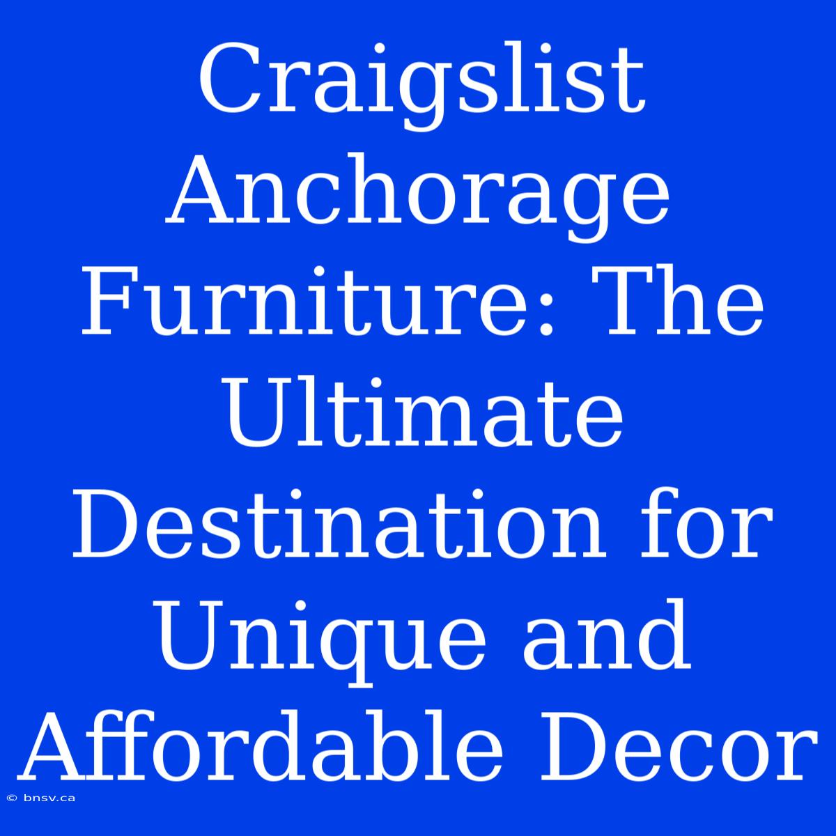 Craigslist Anchorage Furniture: The Ultimate Destination For Unique And Affordable Decor