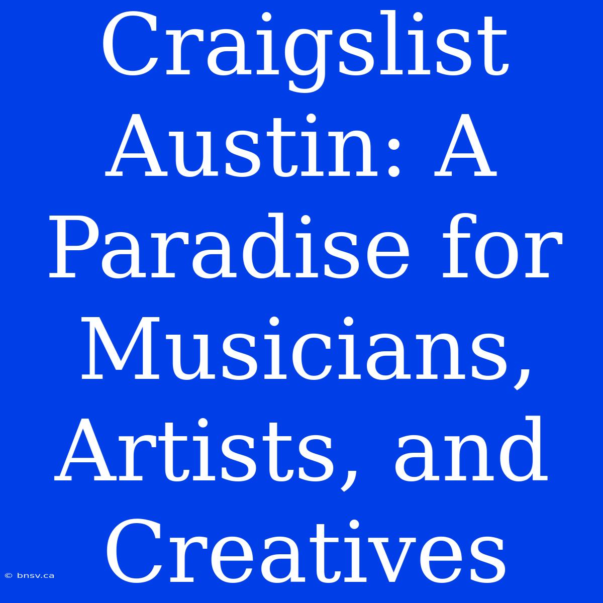 Craigslist Austin: A Paradise For Musicians, Artists, And Creatives