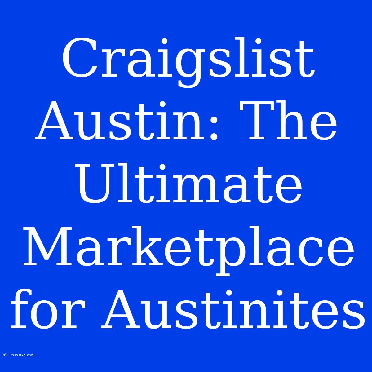 Craigslist Austin: The Ultimate Marketplace For Austinites