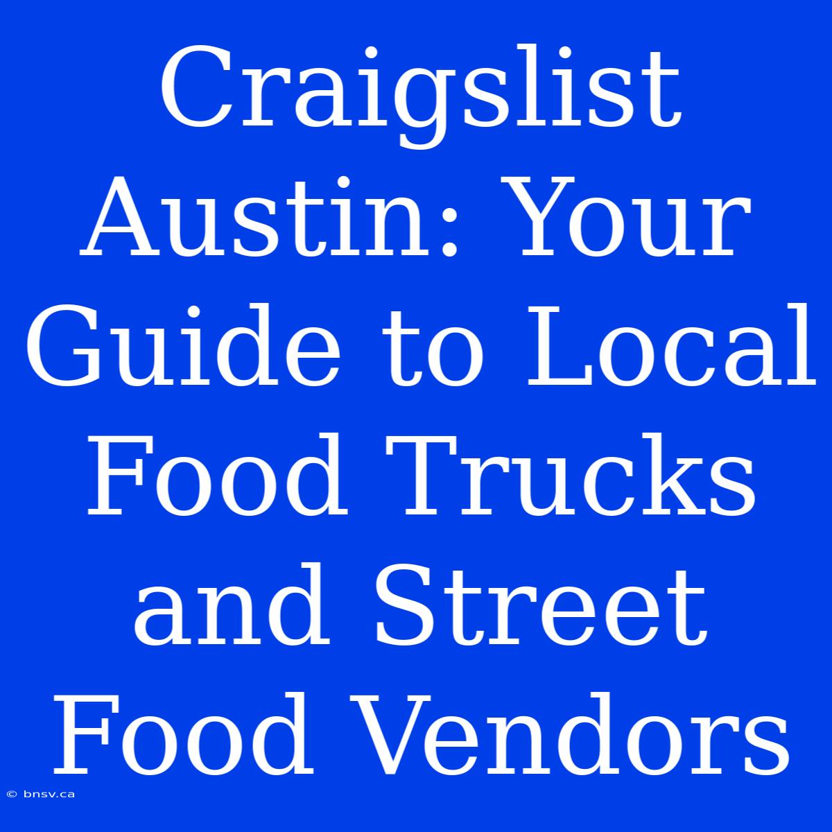 Craigslist Austin: Your Guide To Local Food Trucks And Street Food Vendors