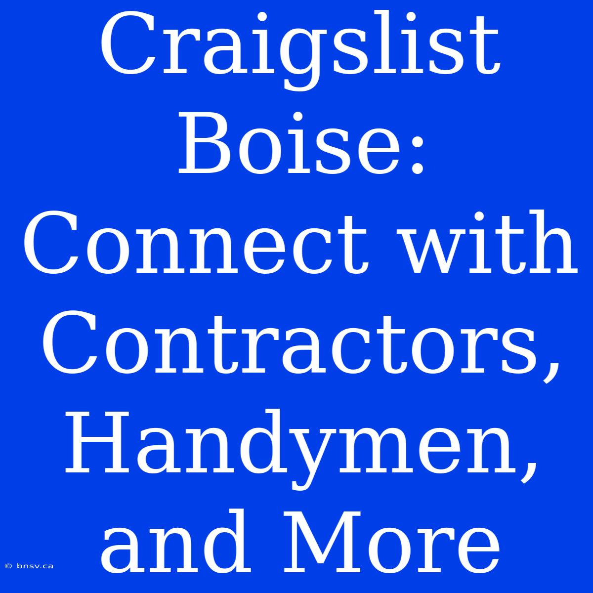 Craigslist Boise: Connect With Contractors, Handymen, And More