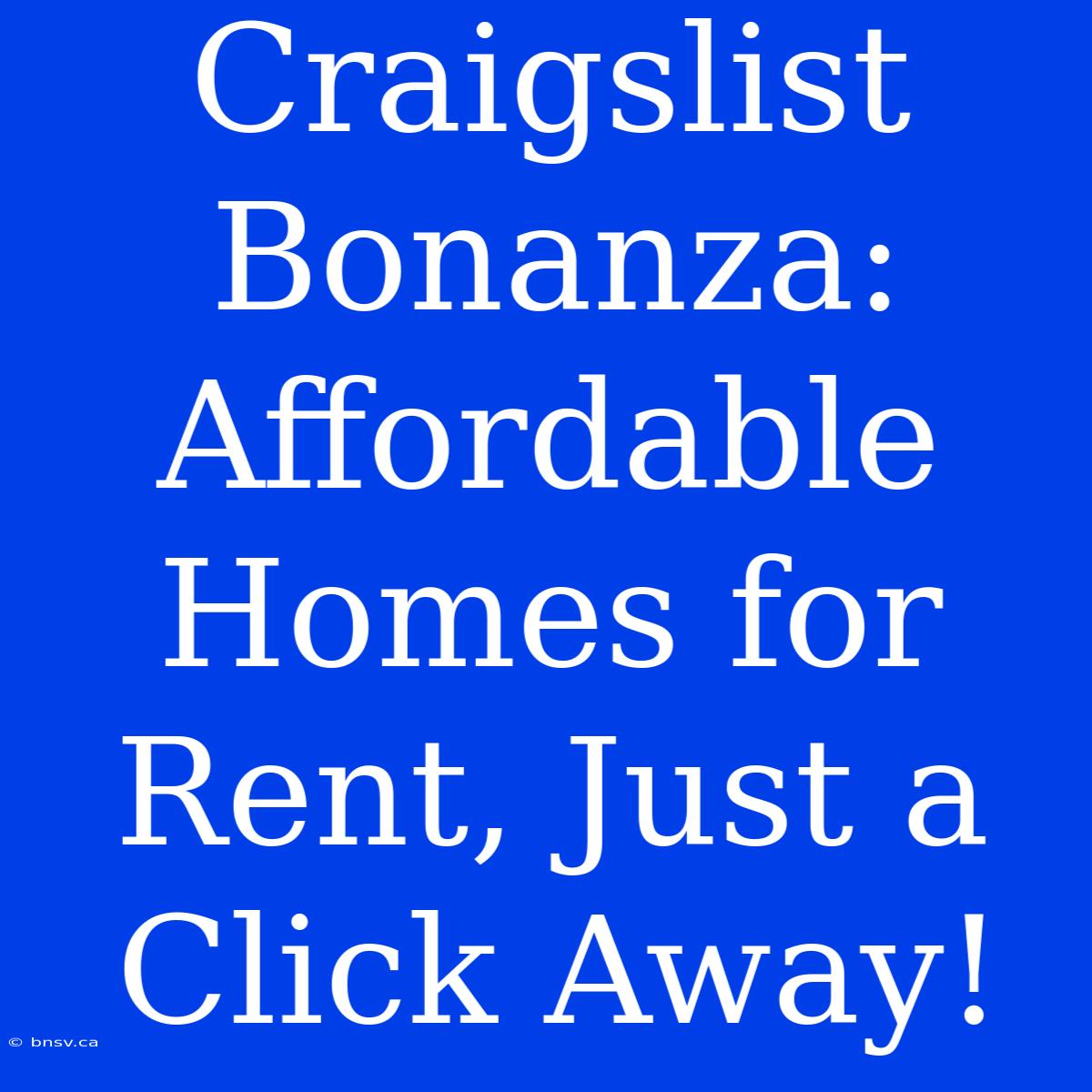 Craigslist Bonanza: Affordable Homes For Rent, Just A Click Away!