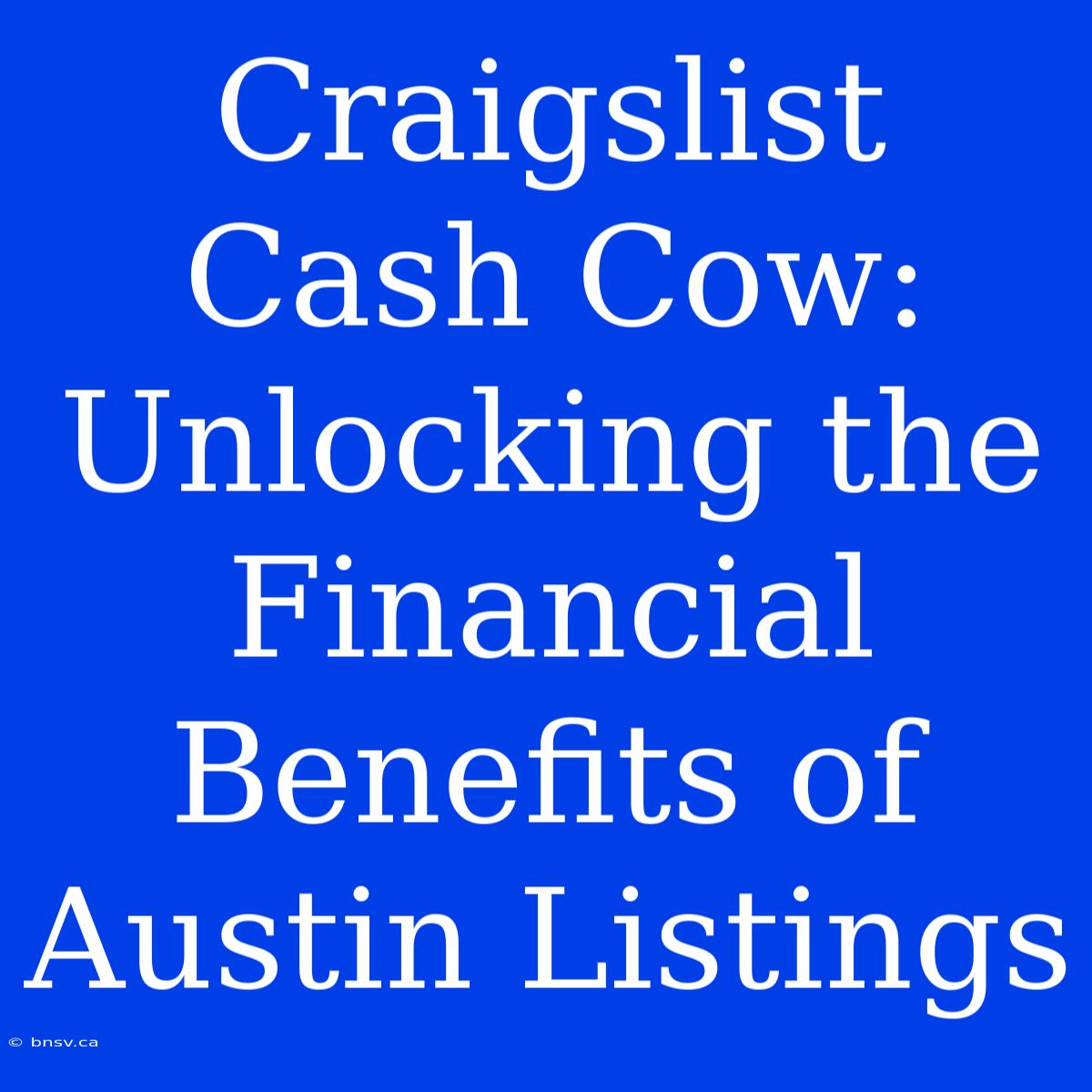 Craigslist Cash Cow: Unlocking The Financial Benefits Of Austin Listings