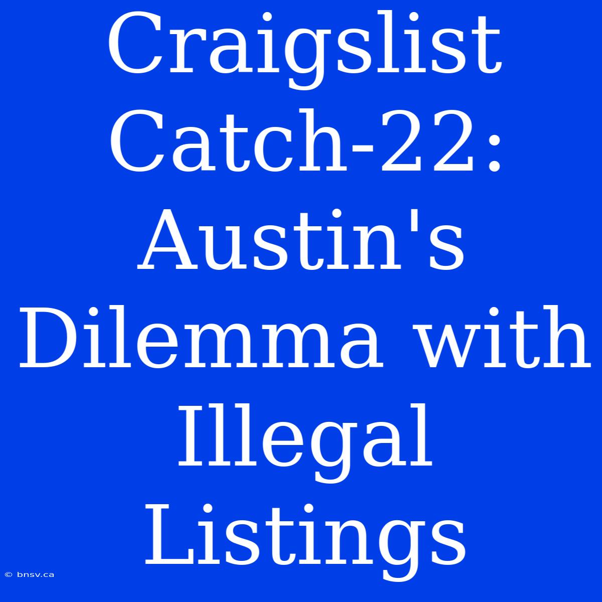 Craigslist Catch-22: Austin's Dilemma With Illegal Listings