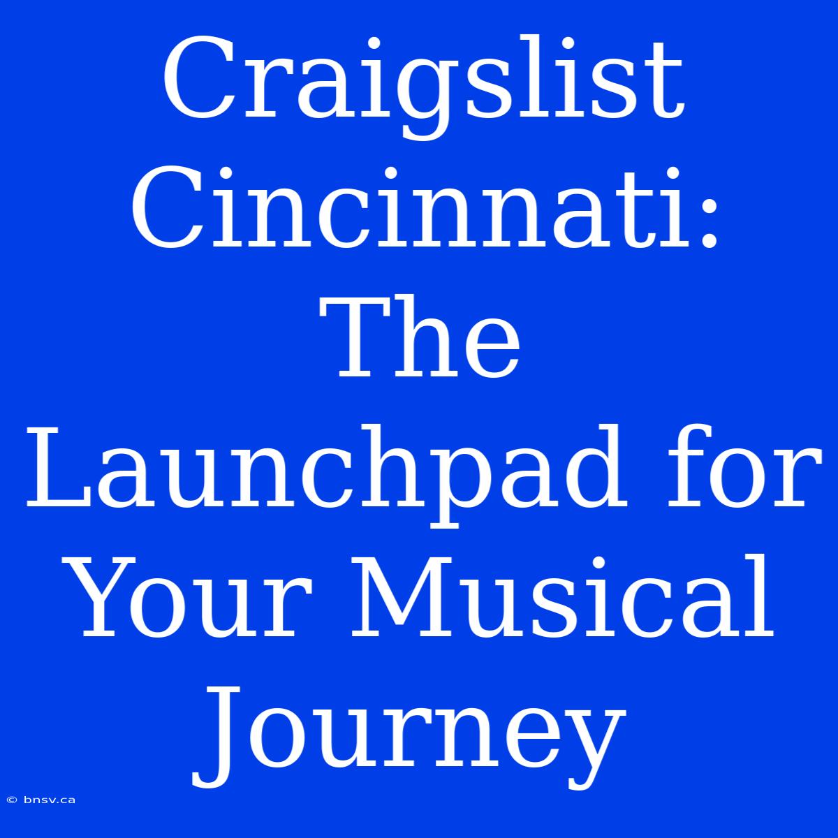 Craigslist Cincinnati: The Launchpad For Your Musical Journey