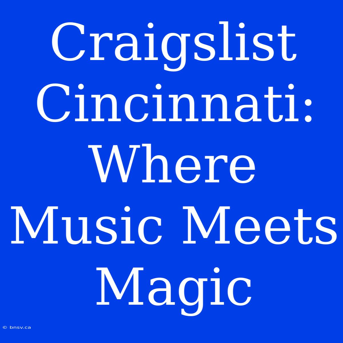 Craigslist Cincinnati: Where Music Meets Magic