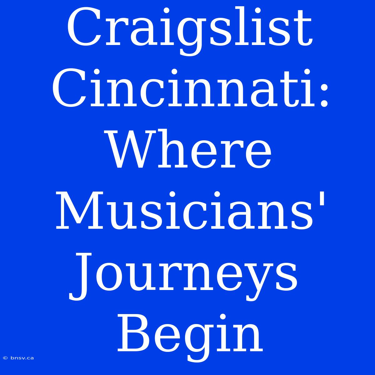 Craigslist Cincinnati: Where Musicians' Journeys Begin