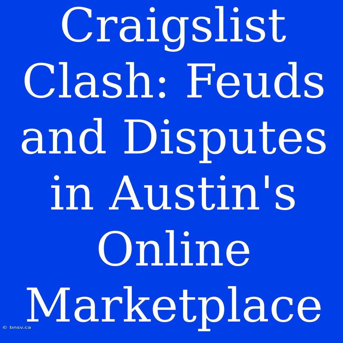 Craigslist Clash: Feuds And Disputes In Austin's Online Marketplace