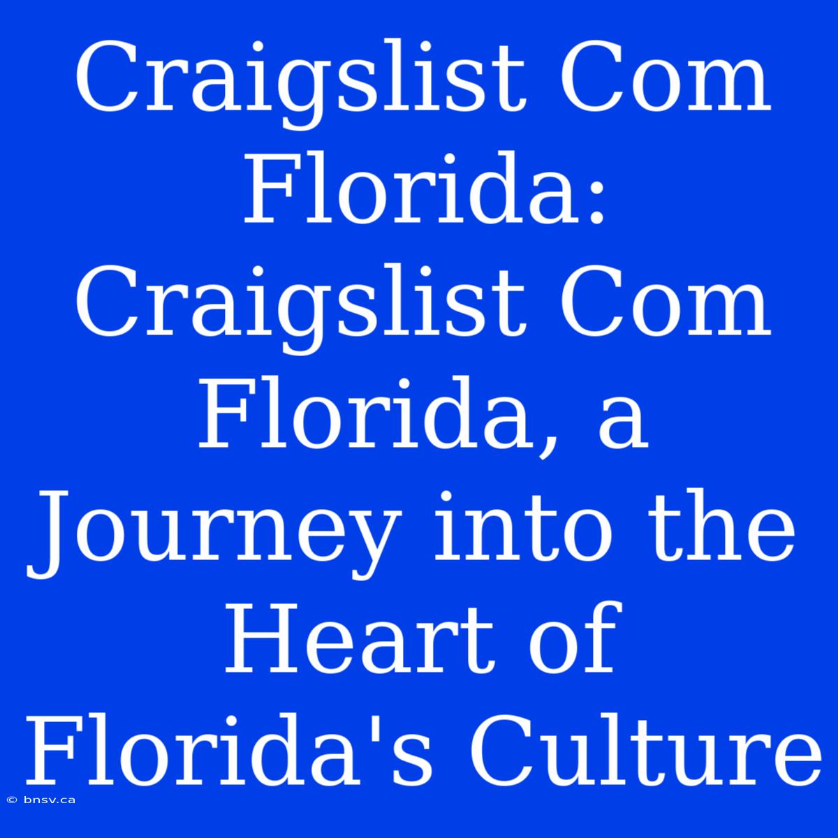 Craigslist Com Florida: Craigslist Com Florida, A Journey Into The Heart Of Florida's Culture