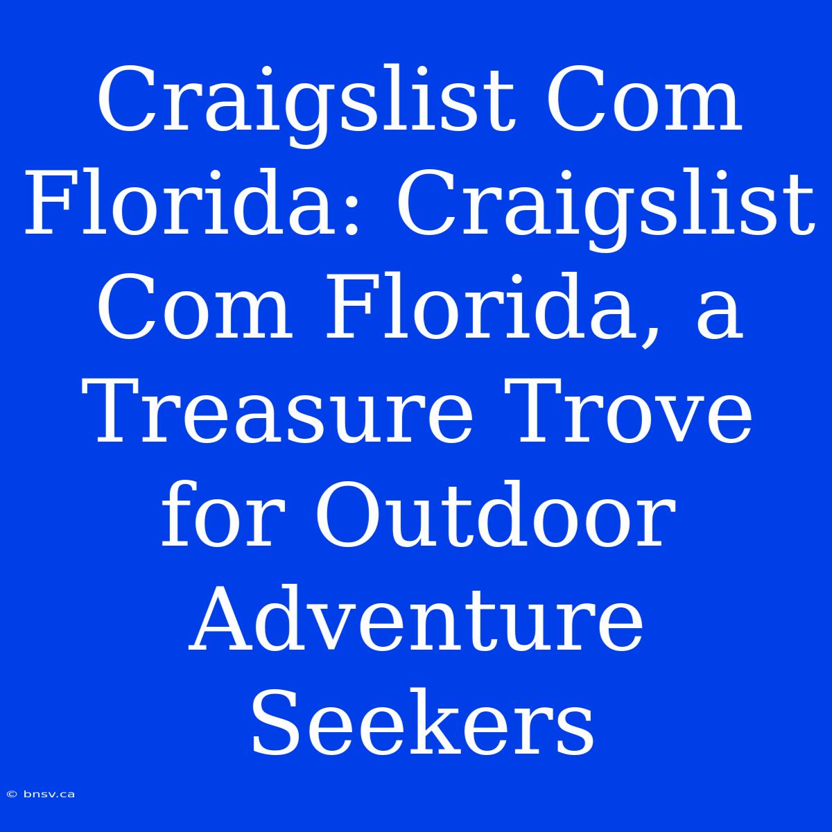 Craigslist Com Florida: Craigslist Com Florida, A Treasure Trove For Outdoor Adventure Seekers