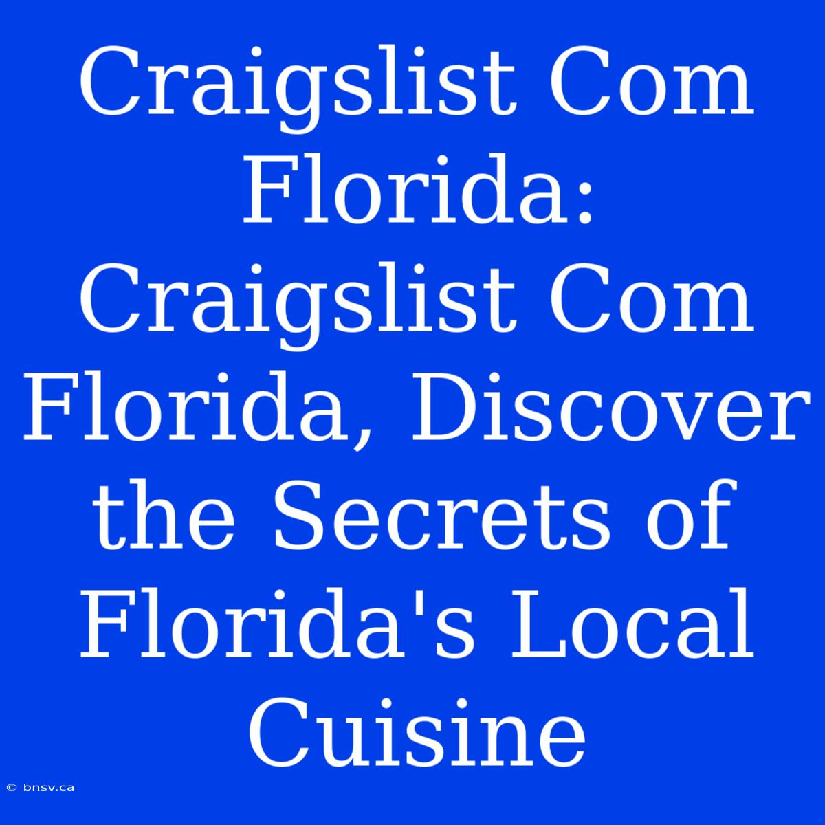 Craigslist Com Florida: Craigslist Com Florida, Discover The Secrets Of Florida's Local Cuisine