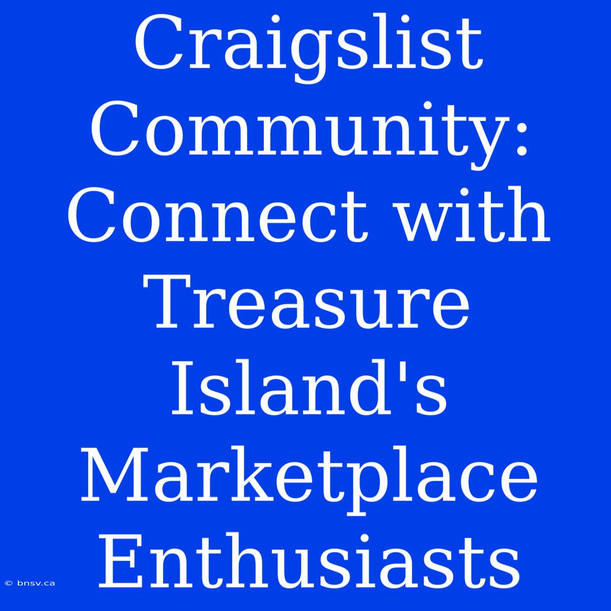 Craigslist Community: Connect With Treasure Island's Marketplace Enthusiasts