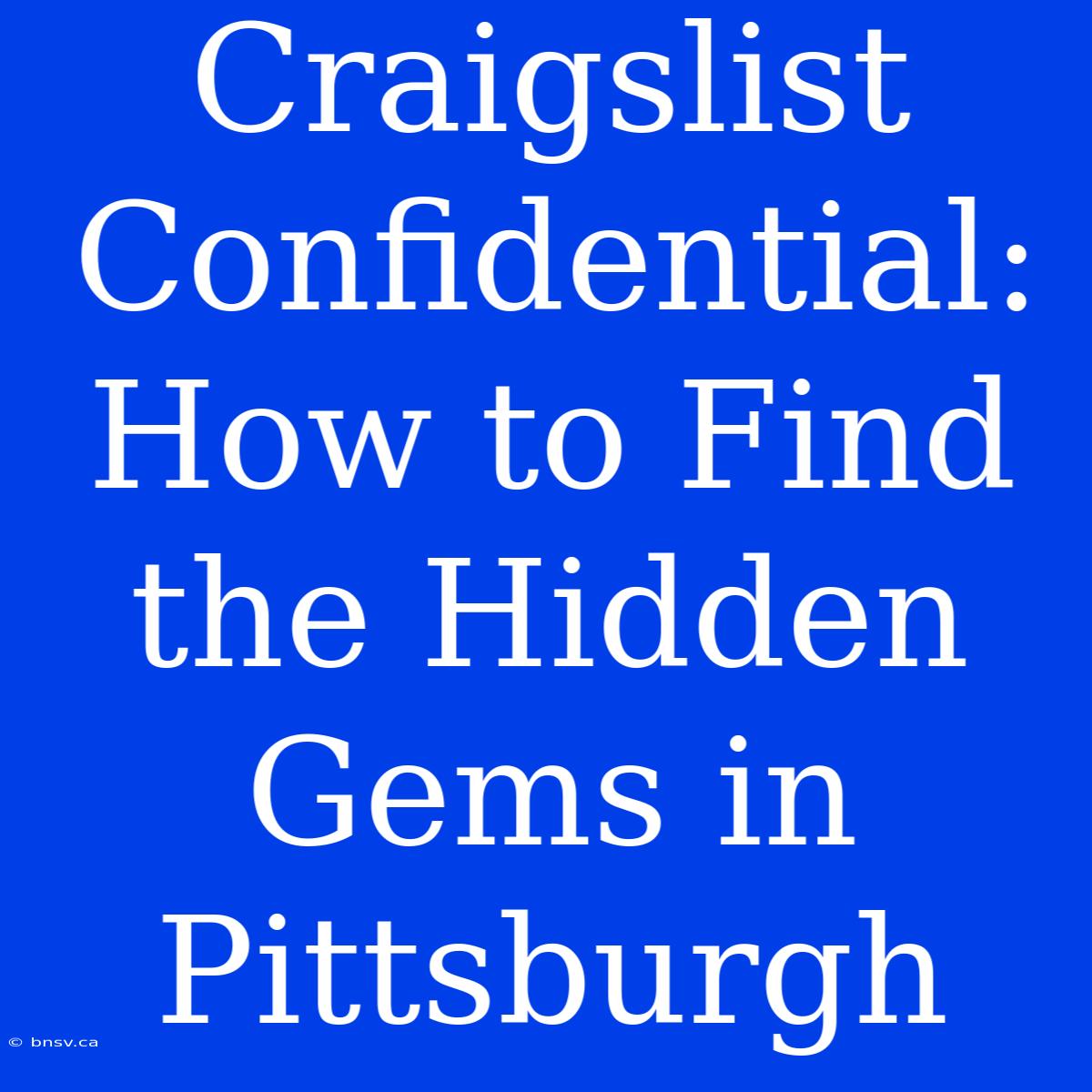 Craigslist Confidential: How To Find The Hidden Gems In Pittsburgh