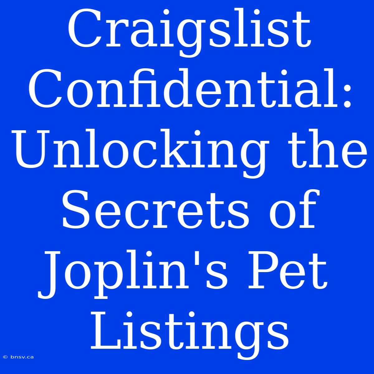 Craigslist Confidential: Unlocking The Secrets Of Joplin's Pet Listings