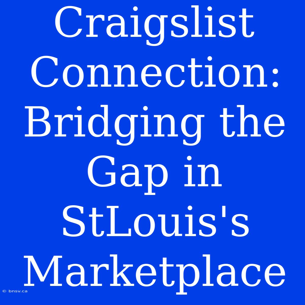 Craigslist Connection: Bridging The Gap In StLouis's Marketplace