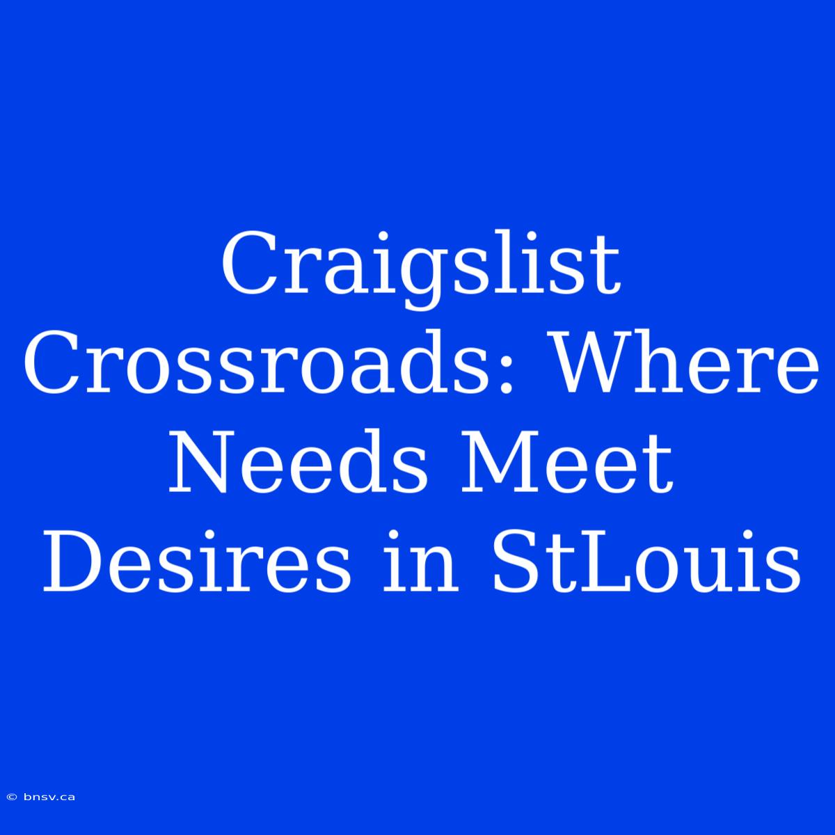 Craigslist Crossroads: Where Needs Meet Desires In StLouis