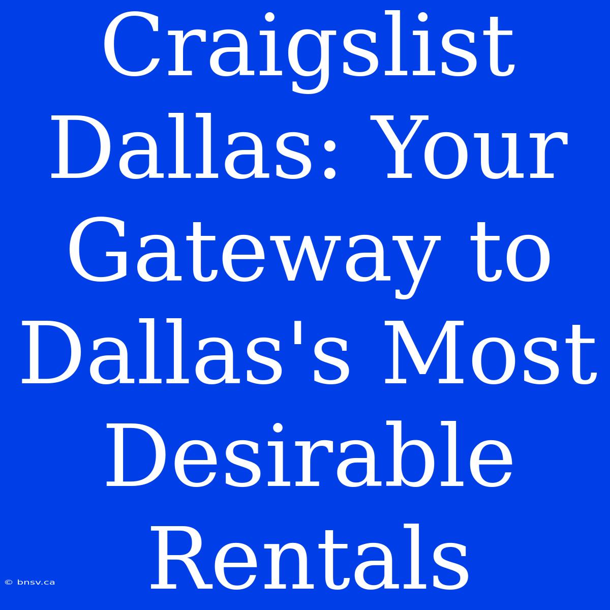 Craigslist Dallas: Your Gateway To Dallas's Most Desirable Rentals