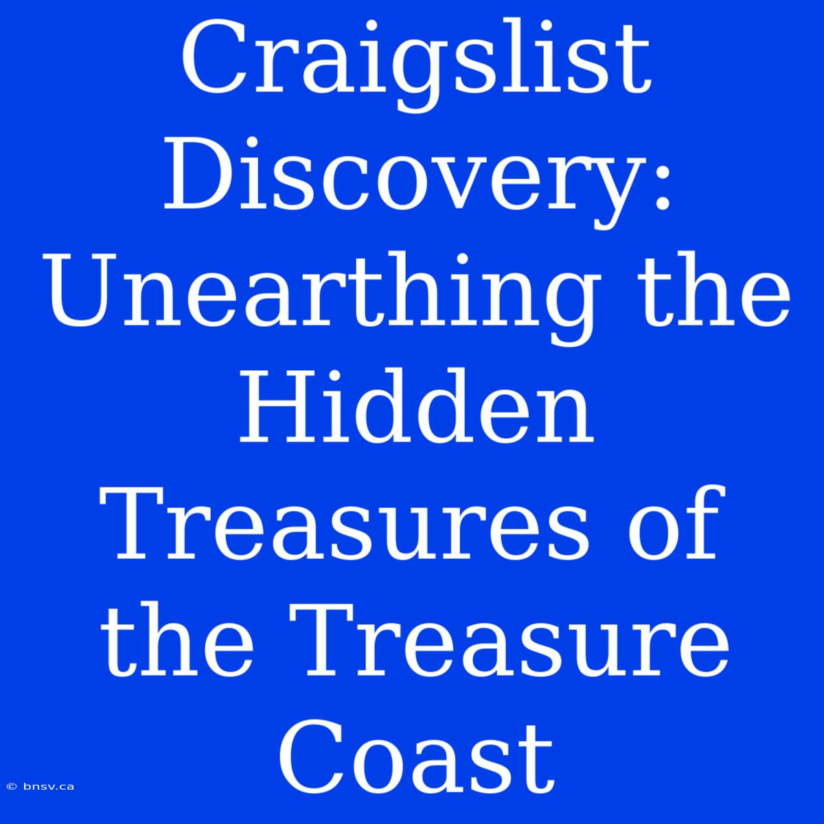 Craigslist Discovery: Unearthing The Hidden Treasures Of The Treasure Coast