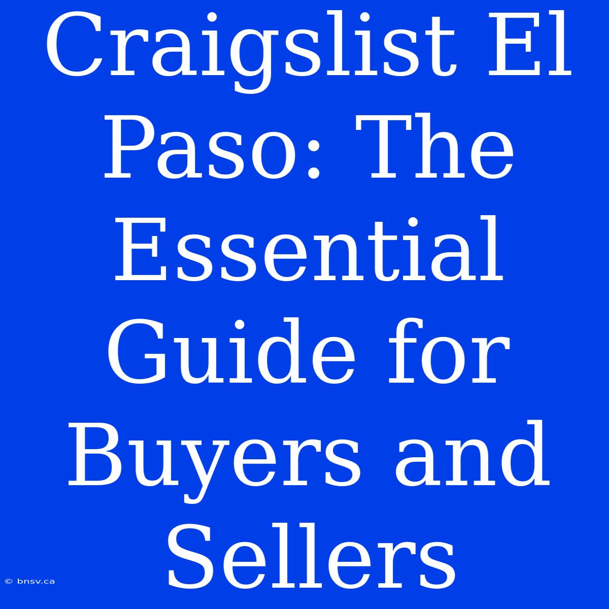 Craigslist El Paso: The Essential Guide For Buyers And Sellers