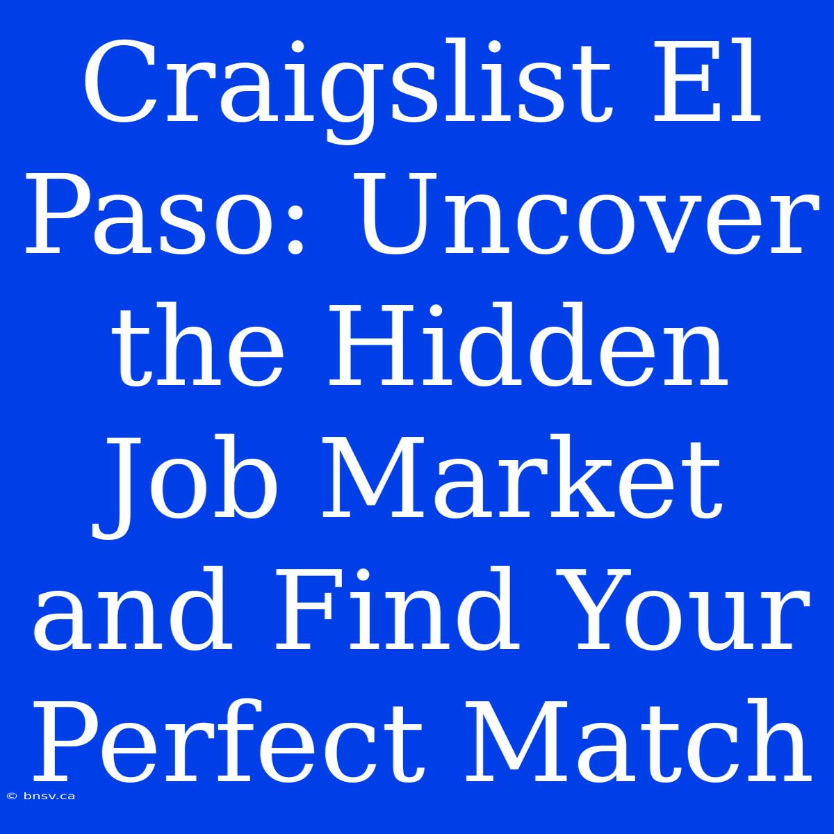 Craigslist El Paso: Uncover The Hidden Job Market And Find Your Perfect Match