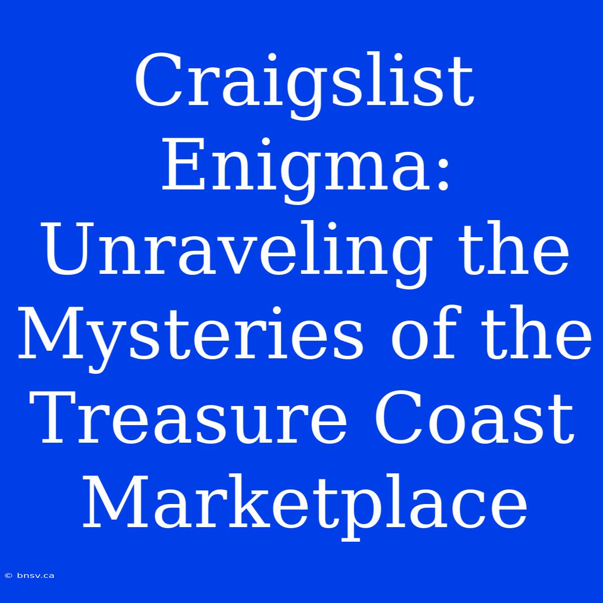 Craigslist Enigma: Unraveling The Mysteries Of The Treasure Coast Marketplace